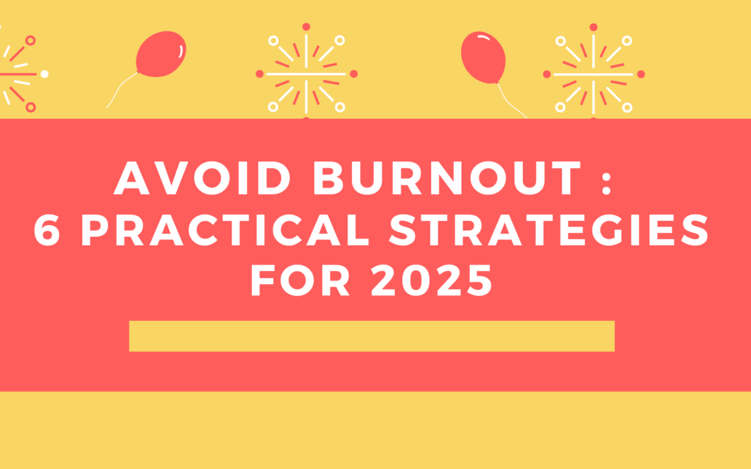 Avoid Burnout : 6 Practical Strategies for 2025